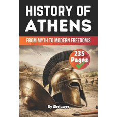 (英文圖書) The History of Athens: From Myth to Modern Freedoms 平裝版, Independently Published, 英文