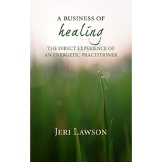 A Business of Healing: The Direct Experience of An Energetic Practitioner 平裝版, Intention Press, 英文