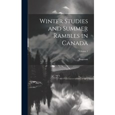 (英文圖書) Winter Studies and Summer Rambles in Canada; Volume 1 精裝版, Legare Street Press, 英文