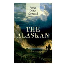 (英文圖書) The Alaskan: Western Classic - A Gripping Tale of Forbidden Love Attempted Mur... 平裝版, E-Artnow, 英文