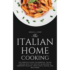 (英文圖書) The Italian Home Cooking: The complete guide to essential Italian cooking with the tastiest 8... 精裝版, Donald L. Cosby, 英文