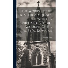 (英文圖書) The Works Of The Rev. Thomas Jones. To Which Is Prefixed A Short Account Of His Life By W. ... 精裝版, Legare Street Press, English