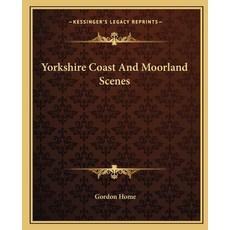 Yorkshire Coast And Moorland Scenes 平裝版, Kessinger Publishing, 英文