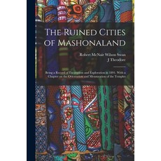 (英文圖書) The Ruined Cities of Mashonaland; Being a Record of Excavation and Exploration in 1891. With ... 平裝版, Legare Street Press, 英文