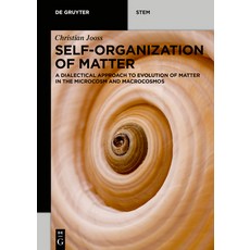 Self-Organization of Matter: A Dialectical Approach to Evolution of Matter in the Microcosm and Macr... 平裝版, de Gruyter, 英文