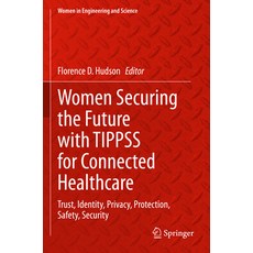 (英文圖書) Women Securing the Future with Tippss for Connected Healthcare: Trust Identity Privacy Pro... 平裝版, Springer, 英文