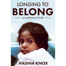 (英文圖書) Longing to Belong: An Orphan's Story of an Inspirational Adoptee's Journey with Challenging B... 平裝版, Hasina Knox, 英文