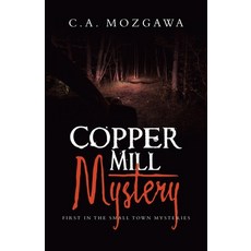 (英文圖書) Copper Mill Mystery: First in the small town mysteries 平裝版, Archway Publishing, 英文