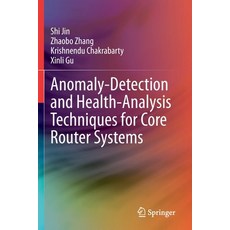 Anomaly-Detection and Health-Analysis Techniques for Core Router Systems 平裝版, Springer, 英文