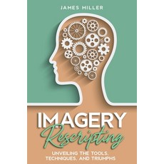(英文圖書) Imagery Rescripting: Unveiling the Tools Techniques and Triumphs 平裝版, Rockwood Publishing, 英文
