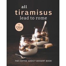 (英文圖書) All Tiramisus Lead to Rome: The Coffee Addict Dessert Book 平裝版, Independently Published, 英文