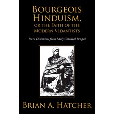 Bourgeois Hinduism or Faith of the Modern Vedantists: Rare Discourses from Early Colonial Bengal 平裝版, Oxford University Press, USA