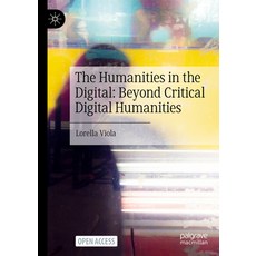 (英文圖書) The Humanities in the Digital: Beyond Critical Digital Humanities 精裝版, Palgrave MacMillan, 英文