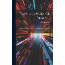 (英文圖書) Popular Science Reader: Containing Lessons and Selections in Natural Philosophy Botany and ... 精裝版, Legare Street Press, 英文
