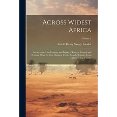 (英文圖書) Across Widest Africa: An Account of the Country and People of Eastern Central and Western Af... 平裝版, Legare Street Press, 英文
