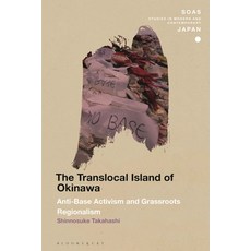 (英文圖書) The Translocal Island of Okinawa: Anti-Base Activism and Grassroots Regionalism 精裝版, Bloomsbury Academic, 英文