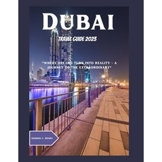 (英文圖書) Dubai Travel Guide 2023: "Dubai: Where Dreams Turn Into Reality - A Journey to the Extraordin... 平裝版, Independently Published, 英文
