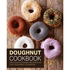 (英文圖書) Doughnut Cookbook: Delicious Doughnut Recipes in an Easy Doughnut Cookbook (2nd Edition) 平裝版, Independently Published, 英文