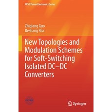 New Topologies and Modulation Schemes for Soft-Switching Isolated DC-DC Converters 平裝版, Springer, 英文