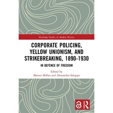 (英文圖書) Corporate Policing Yellow Unionism and Strikebreaking 1890-1930: In Defence of Freedom 平裝版, Routledge, 英文