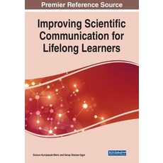 Improving Scientific Communication for Lifelong Learners 平裝版, Information Science Reference, 英文