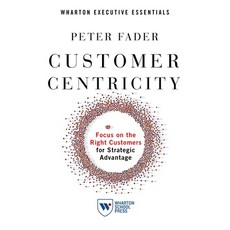 Customer Centricity: Focus on the Right Customers for Strategic Advantage 平裝版, Wharton School Press, 英語