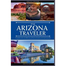 (英文圖書) The Arizona Traveler: An Expedition Guide to the Hidden Gems and Must-See Desti... 平裝版, Independently Published, 英文