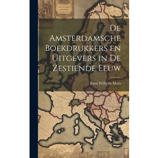(英文圖書) De Amsterdamsche Boekdrukkers en Uitgevers in de Zestiende Eeuw 精裝版, Legare Street Press, 英文