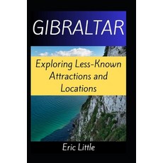 (英文圖書) Gibraltar: Exploring Less-Known Attractions and Locations 平裝版, Independently Published, 英文