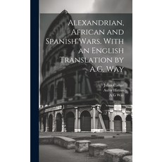 (英文圖書) Alexandrian African and Spanish Wars. With an English Translation by A.G. Way 精裝版, Hassell Street Press, 英文
