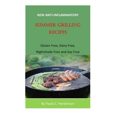 New Anti-Inflammatory Summer Grilling Recipes: Gluten Free Dairy Free Nightshade Free and Soy Free 平裝版, Independently Published, 英文