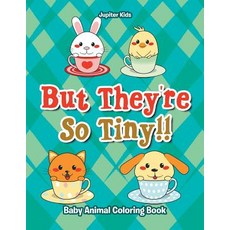 But They're So Tiny!! Baby Animal Coloring Book 平裝版, Jupiter Kids, 英文