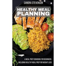 Healthy Meal Planning: A Meal Prep Cookbook for Beginners including Healthy Meal Prep for Weight Loss 精裝版, Sandra Stevenson, 英文