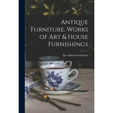 (英文圖書) Antique Furniture Works of Art & House Furnishings 平裝版, Hassell Street Press, 英文
