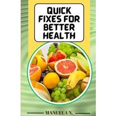 (英文圖書) Quick Fixes for Better Health: Simple Changes with Big Results 平裝版, Independently Published, 英文