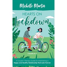 Hearts on Lockdown: A Couple's Therapy Guide for Maintaining a Happy and Healthy Relationship That L... 精裝版, Michelle Martin, 英文