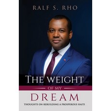 The Weight Of My Dream: Thoughts on Rebuilding a Prosperous Haiti 精裝版, Twomd Publishing, 英文