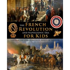 (英文圖書) The French Revolution & Napoleonic Era for Kids through the lives of royalty rebels and thi... 平裝版, Stratostream LLC, 英文