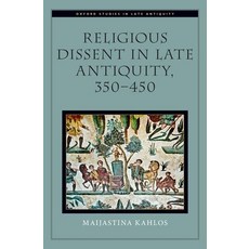 Religious Dissent in Late Antiquity 350-450 精裝版, Oxford University Press, USA, 英文