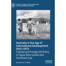 Australia in the Age of International Development 1945-1975: Colonial and Foreign Aid Policy in Pap... 精裝版, Palgrave MacMillan, 英文