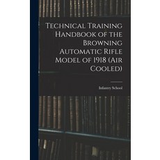 (英文圖書) Technical Training Handbook of the Browning Automatic Rifle Model of 1918 (air Cooled) 精裝版, Legare Street Press, 英文