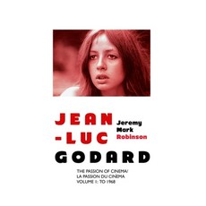 (英文書) Jean-Luc Godard： The Passion of Cinema/ La Passion du Cinéma： Volume 1： To 1968 平裝版, Crescent Moon Publishing, 英文