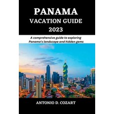 (英文圖書) Panama Vacation Guide 2023: A comprehensive guide to exploring Panama's landscape and hidden ... 平裝版, Independently Published, 英文