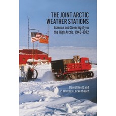 (英文圖書) Joint Arctic Weather Stations: Science and Sovereignty in the High Arctic 1946-1972 平裝版, University of Calgary Press, 英文