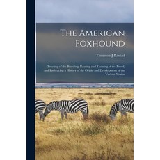 (英文圖書) The American Foxhound: Treating of the Breeding Rearing and Training of the Breed and Embra... 平裝版, Legare Street Press, 英文