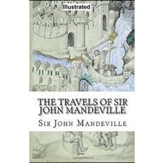 The Travels of Sir John Mandeville Illustrated 平裝版, Independently Published, 英文