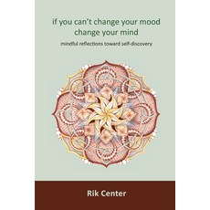 (英文圖書) if you can't change your mood change your mind: mindful reflections toward self-discovery 平裝版, Rik Center, 英文