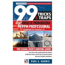 (英文圖書) 99 Tricks and Traps for Oracle Primavera P6 PPM Professional Updated for Version 21: The Casu... 平裝版, Eastwood Harris Pty Ltd, 英文