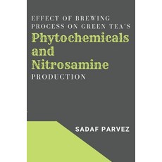 (英文圖書) Effect of Brewing Process on Green Tea's Phytochemicals and Nitrosamine Production 平裝版, Independent Author, 英文