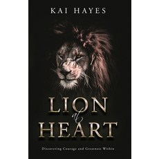 Lion at Heart: Discovering Courage and Greatness Within 平裝版, Kai Hayes Lifestyle LLC, 英文